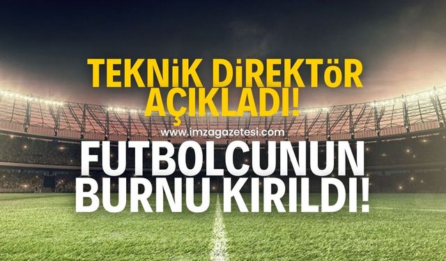 Futbolcunun burnu kırıldı