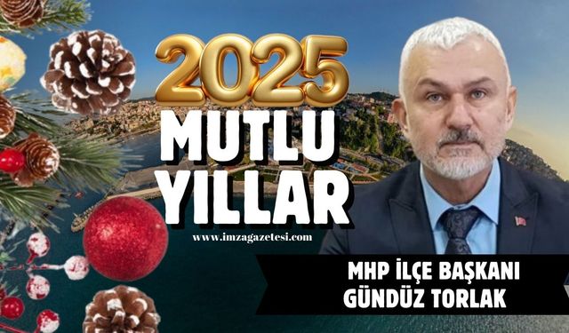 MHP İlçe Başkanı Gündüz Torlak yeni yıl mesajı...