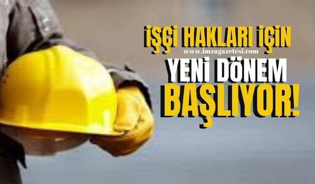 İşçi Hakları İçin Yeni Dönem Başlıyor!