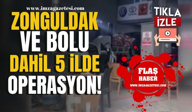 İstanbul, Ankara, Kocaeli, Bolu ve Zonguldak'ta eş zamanlı operasyon! | Zonguldak Haber