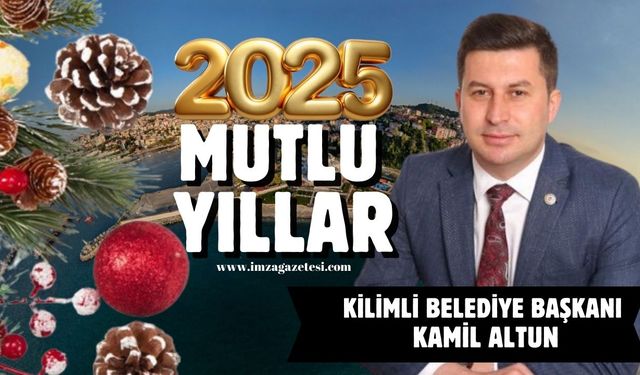 Kilimli Belediye Başkanı Kamil Altun yeni yıl mesajı...