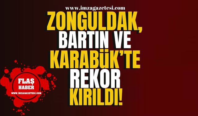 Karabük, Bartın ve Zonguldak'ta Rekor Kırıldı! | Zonguldak Haber