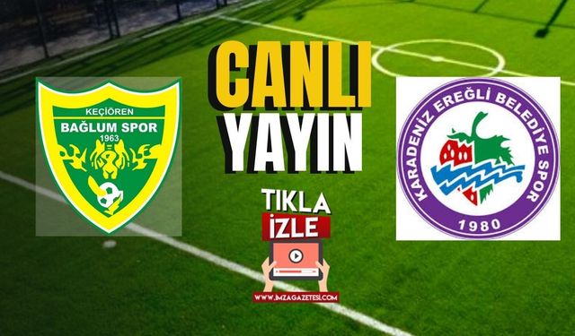 Keçiören Bağlum Spor- Kdz.Ereğli Belediyespor maçı canlı yayın! TIKLA İZLE...