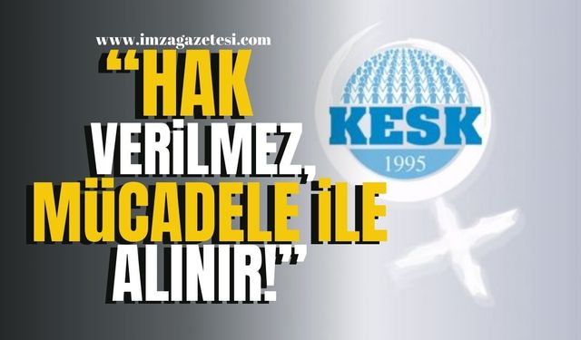 KESK "Hak Verilmez, Mücadele ile Alınır!" | Zonguldak Haber