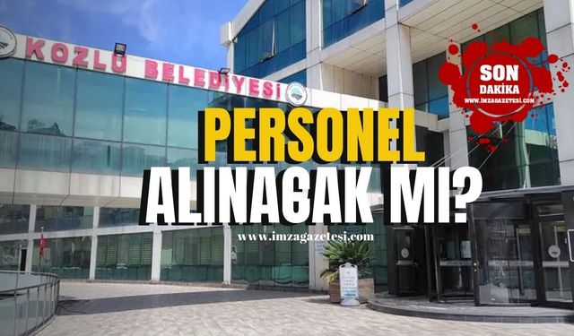 Kozlu Belediye Başkanı Altuğ Dökmeci açıkladı! Kozlu Belediyesi'ne personel alınacak mı?