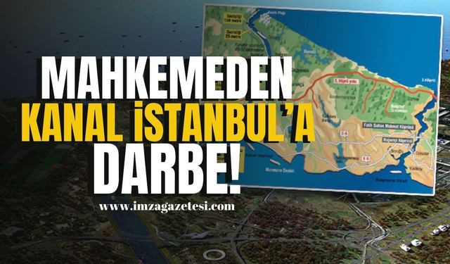 Mahkemeden Kanal İstanbul’a Darbe! | Gündem Haber