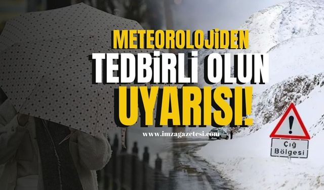 Meteoroloji'den Yağış ve Çığ Uyarısı...Aman dikkat!