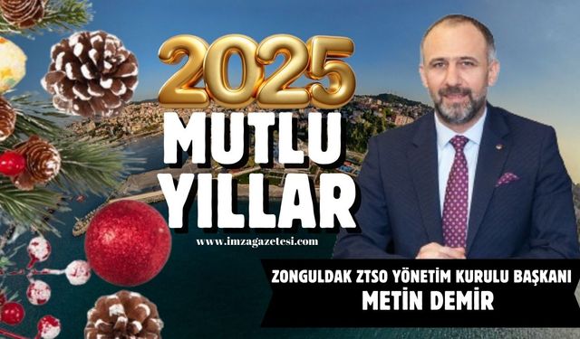 Zonguldak Ticaret Sanayi Odası Yönetim Kurulu Başkanı Metin Demir yeni yıl mesajı...