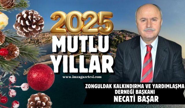 Zonguldak Kalkındırma Ve Yardımlaşma Derneği Başkanı Necati Başar yeni yıl mesajı...