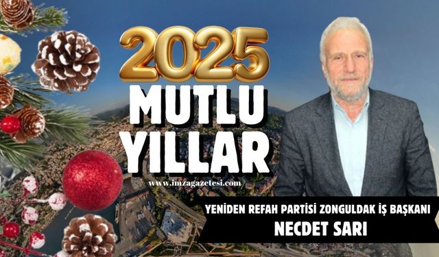 Yeniden Refah Partisi Zonguldak İl Başkanı Necdet Sarı yeni yıl mesajı...