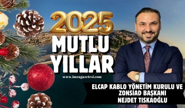 Elcab Kablo Yönetim Kurulu Ve Zonsiad Başkanı Nejdet Tıskaoğlu yeni yıl mesajı...