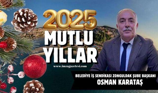 Belediye İş Sendikası Zonguldak Şube Başkanı  Osman Karataş yeni yıl mesajı...