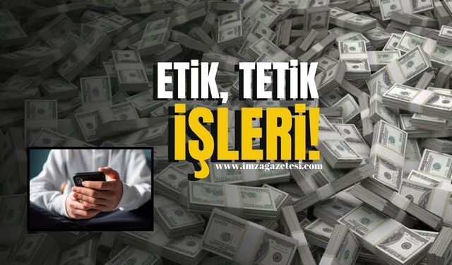 Etik, tetik işleri!