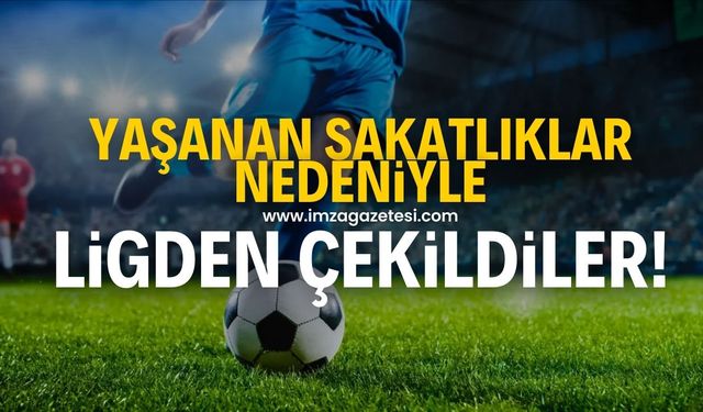 Sakatlıklar nedeniyle ligden çekildiler