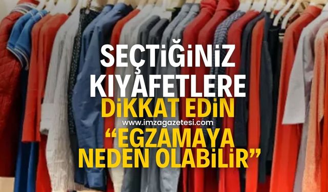 Seçtiğiniz kıyafetlere dikkat edin! "Egzamaya neden olabilir"