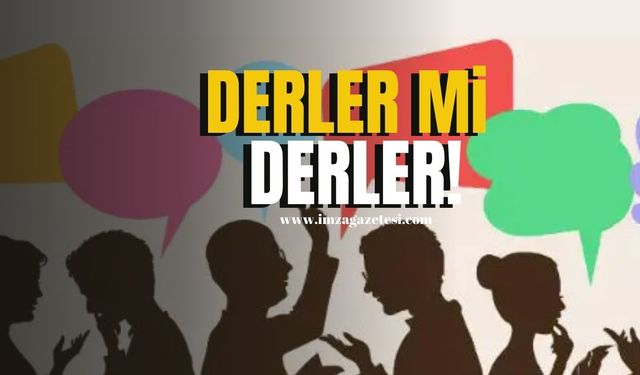 Derler mi derler!