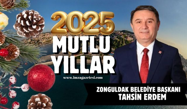 Zonguldak Belediye Başkanı Tahsin Erdem yeni yıl mesajı...