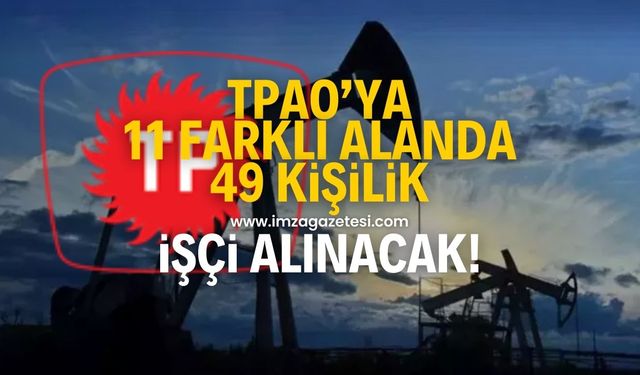 TPAO'ya 49 kişi alınacak