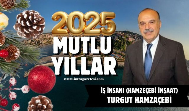 İş İnsanı Turgut Hamzaçebi yeni yıl mesajı...