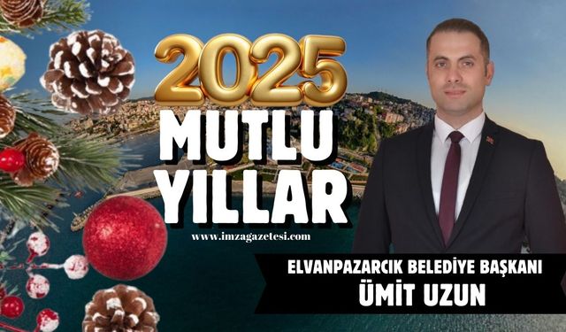 Elvanpazarcık Belediye Başkanı Ümit Uzun yeni yıl mesajı...