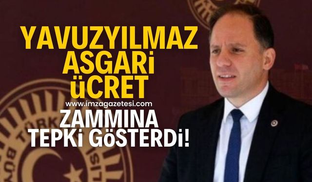 Yavuzyılmaz’dan asgari ücret tepkisi: “Çalışanı açlıkla imtihan etmektir!