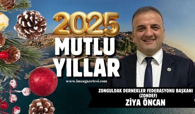 Zonguldak Dernekler Federasyonu Başkanı Ziya Öncan yeni yıl mesajı...