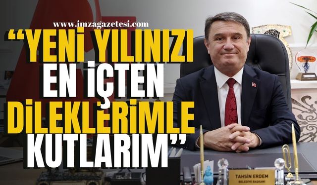 Zonguldak Belediye Başkanı Tahsin Erdem’den Yeni Yıl Mesajı... | Zonguldak Haberleri