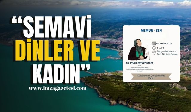 Zonguldak’ta “Semavi Dinler ve Kadın” Konulu Etkinlik Düzenleniyor…