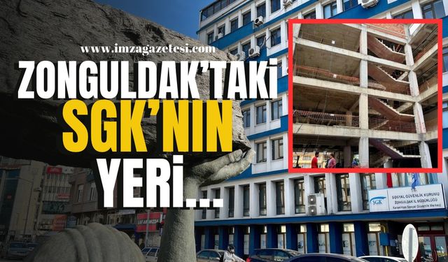 Zonguldak’taki SGK’nın yeni…! | Zonguldak Haber