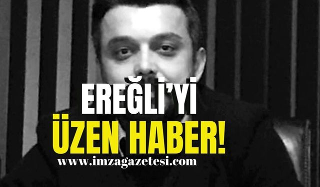 Ereğli’yi yasa boğan haber!