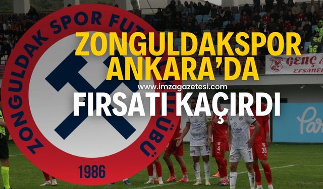 Zonguldakspor, Ankara'da 1 puana razı oldu