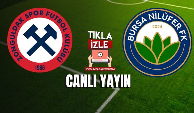 Zonguldakspor FK - Bursa Nilüfer SK maçı canlı! TIKLA, İZLE...