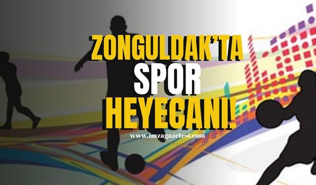 Zonguldak’ta Spor Heyecanı...Müsabakalar Başlıyor!