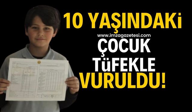 10 yaşındaki çocuk tüfekle vuruldu