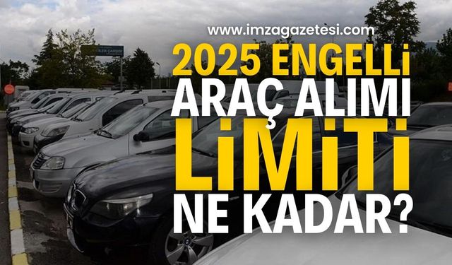 2025 Engelli Araç Limiti Ne Kadar Oldu? | Gündem haber