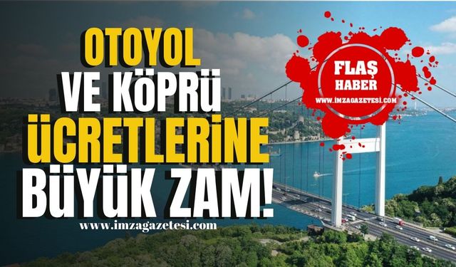 2025 Otoyol ve Köprü Ücretlerine Büyük Zam! | Gündem Haber