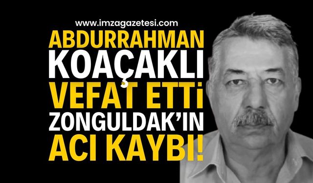 Abdurrahman Koçaklı vefat etti | Zonguldak haber