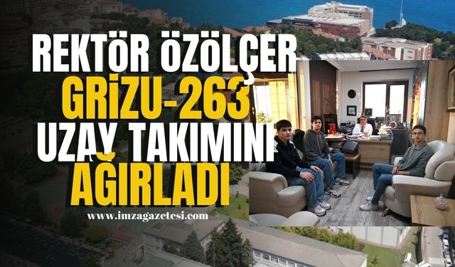 BEUN Rektörü Özölçer, Grizu-263 Uzay Takımını Ağırladı... | Zonguldak Haber