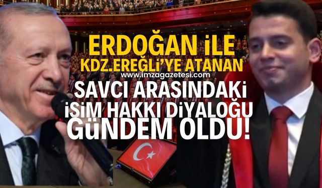 Cumhurbaşkanı Recep Tayyip Erdoğan ile Ereğli'ye atanan Cumhuriyet Savcısı Recep Tayyip Tektaş arasında ilginç diyalog