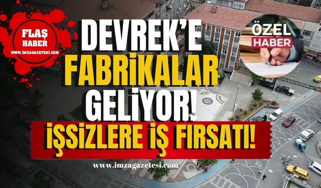 Devrek'e fabrikalar geliyor! İşsizlere iş fırsatı! | Devrek Haber