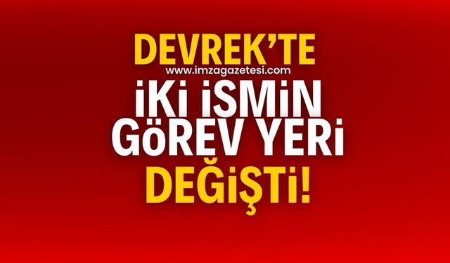 Devrek'te iki ismin görev yeri değiştirildi