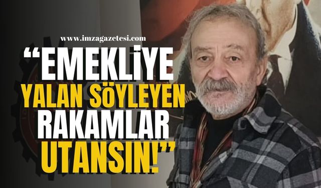 "Emeklilere Yalan Söyleyen Rakamlar Utansın!" | Emekli Haberleri