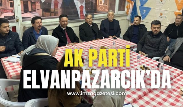 AK Parti Elvanpazarcık’da!