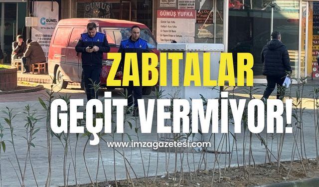 Zabıtalar geçit vermiyor!