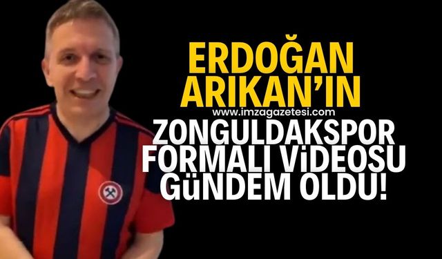 Erdoğan Arıkan'ın Zonguldakspor formasıyla çektiği video gündem oldu