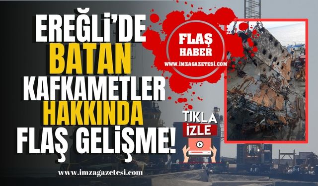 Ereğli'de batan "Kafkametler" Gemisi hakkında flaş gelişme! | Ereğli Haberleri