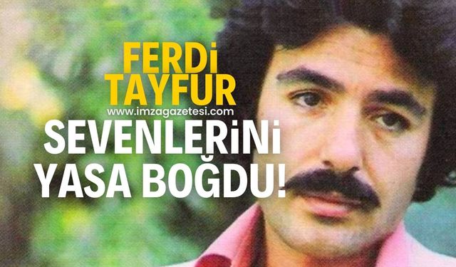 Ferdi Tayfur sevenlerini yasa boğdu