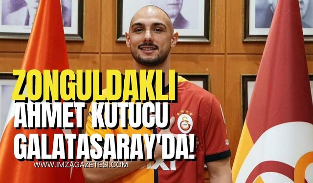 Almanya doğumlu Zonguldaklı Ahmed Kutucu, Galatasaray’da!