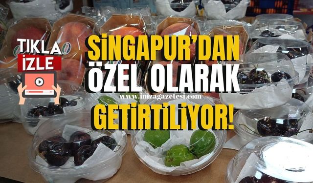 Bu meyveler Singapur'dan özel olarak getiriliyor!