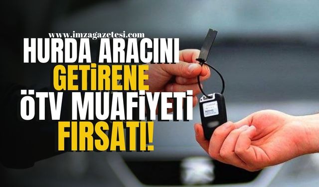 Hurda Araçlarını Getirene ÖTV Muafiyeti Fırsatı! | Gündem Haber